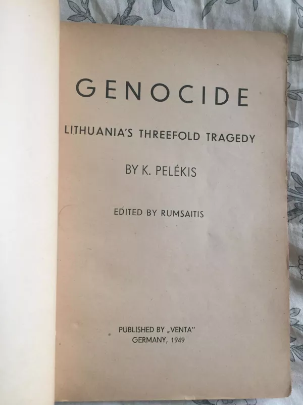 GENOCIDE — Lithuania's Threefold Tragedy - K. Pelėkis, knyga