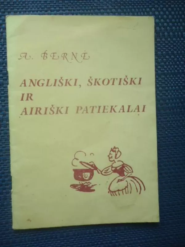 Angliški, škotiški ir airiški patiekalai - A. Berne, knyga 3