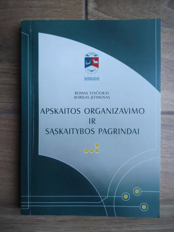 Apskaitos organizavimo ir sąskaitybos pagrindai - Romas Stačiokas, knyga 3