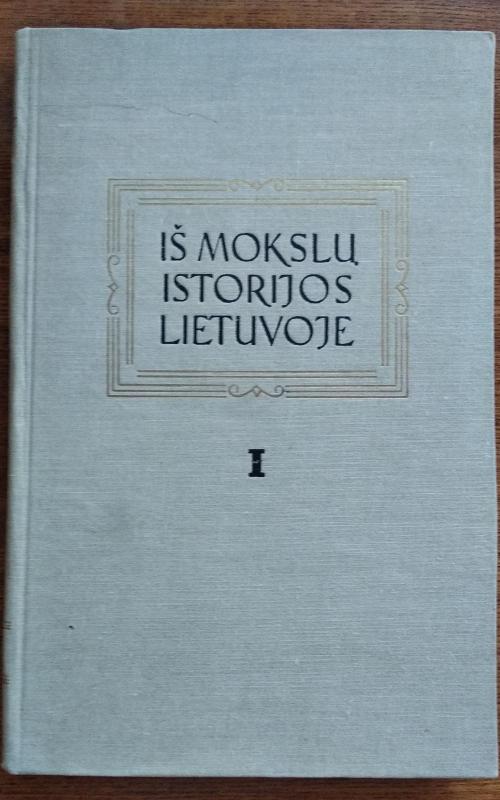 Iš mokslų istorijos Lietuvoje (I tomas) - Autorių Kolektyvas, knyga 2