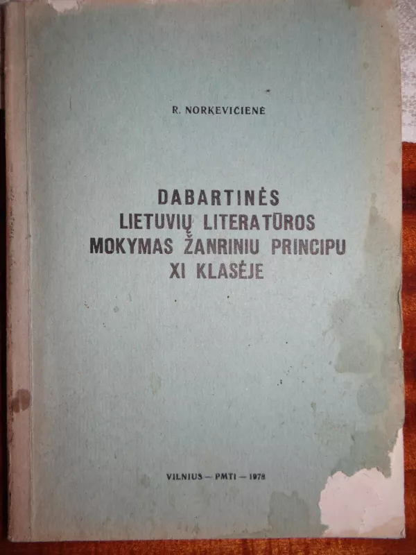 Dabartinės lietuvių literatūros mokymas žanriniu principu XI klasėje - Regina Norkevičienė, knyga