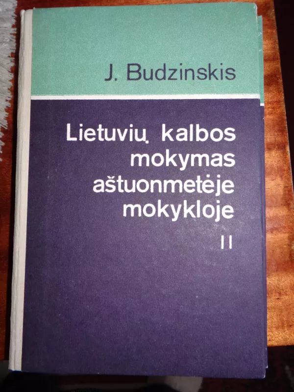 LIETUVIŲ KALBOS MOKYMAS AŠTUONMETĖJE MOKYKLOJE II DALIS - J. Budzinskis, knyga