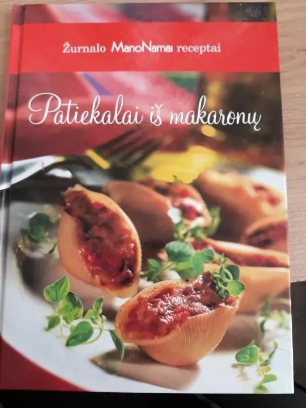 Patiekalai iš makaronų/ Žurnalo Mano Namai receptai - Lina Lankauskaitė, Lia  Virkus, knyga
