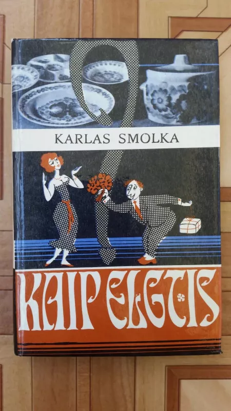 KAIP ELGTIS - Karlas Smolka, knyga 3