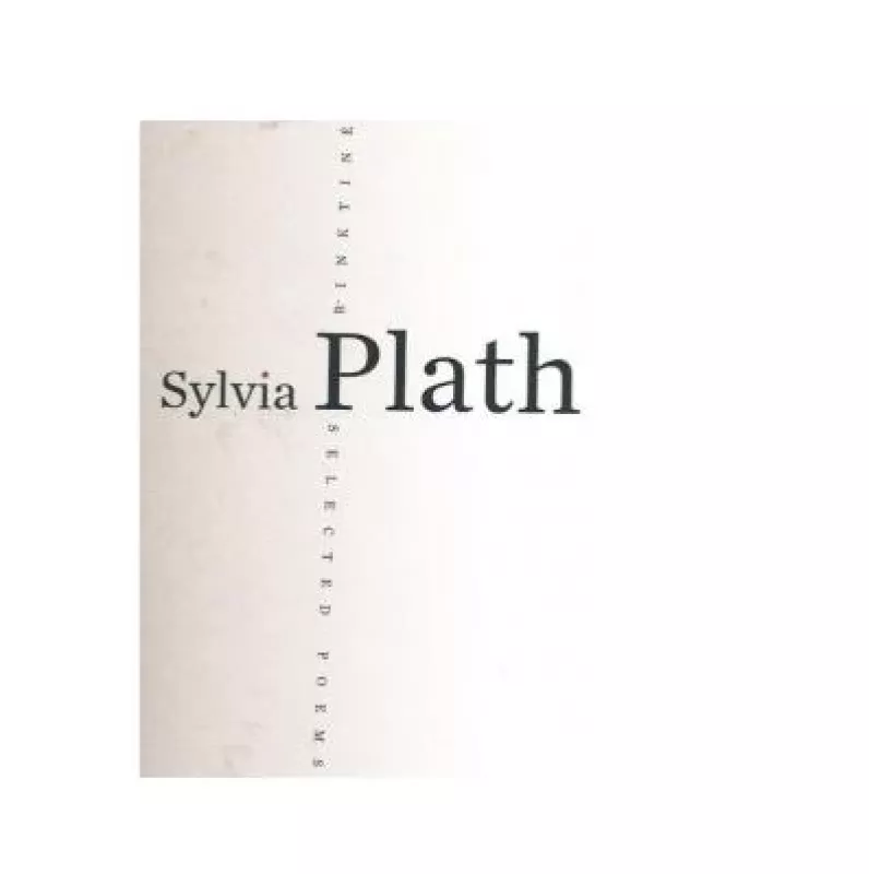 Rinktinė /Selected Poems (Anglų  ir lietuvių kalbomis) - Sylvia Plath, knyga