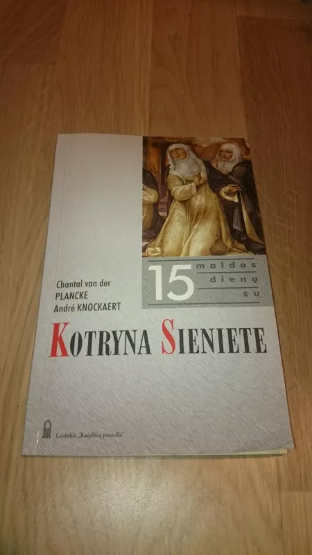 15 maldos dienų su šv. Kotryna Sieniete - André Knockaert, knyga