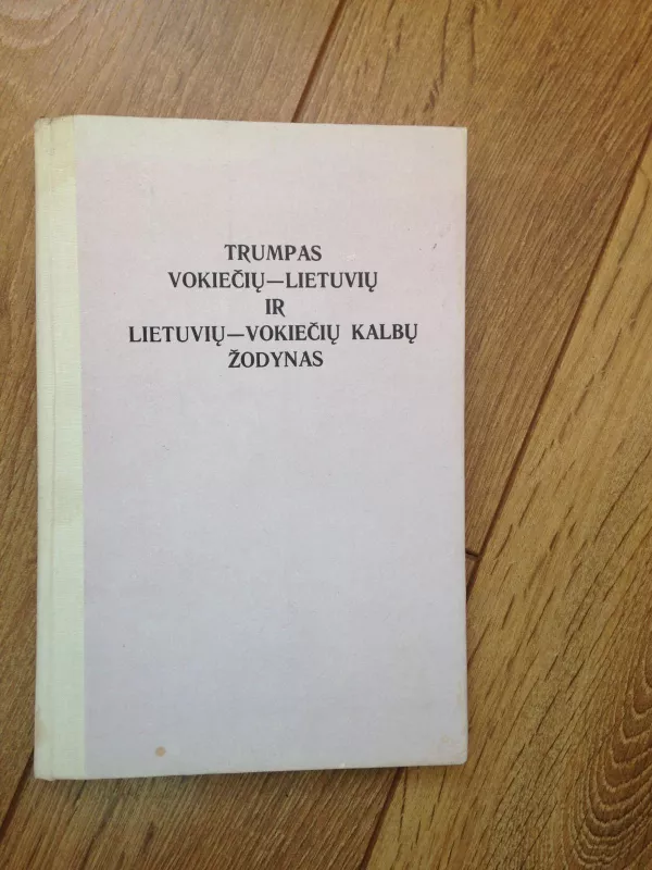 Trumpas vokiečių-lietuvių ir lietuvių-vokiečių kalbų žodynas - Kazlauskaitė H Kareckaitė A., knyga 3