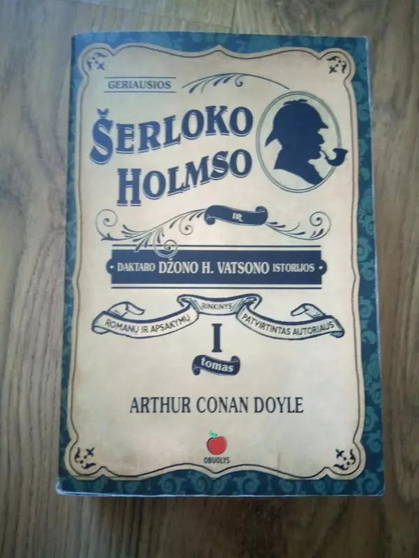 ŠERLOKO HOLMSO IR DAKTARO DŽONO H. VATSONO ISTORIJOS - Arthur Conan Doyle, knyga