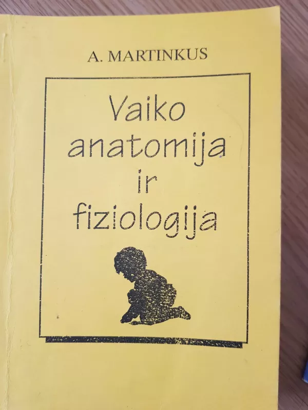 Vaiko anatomija ir fiziologija - A. Martinkus, knyga