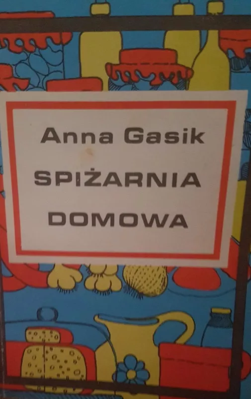 Spizarnia domowa - Anna Gasik, knyga