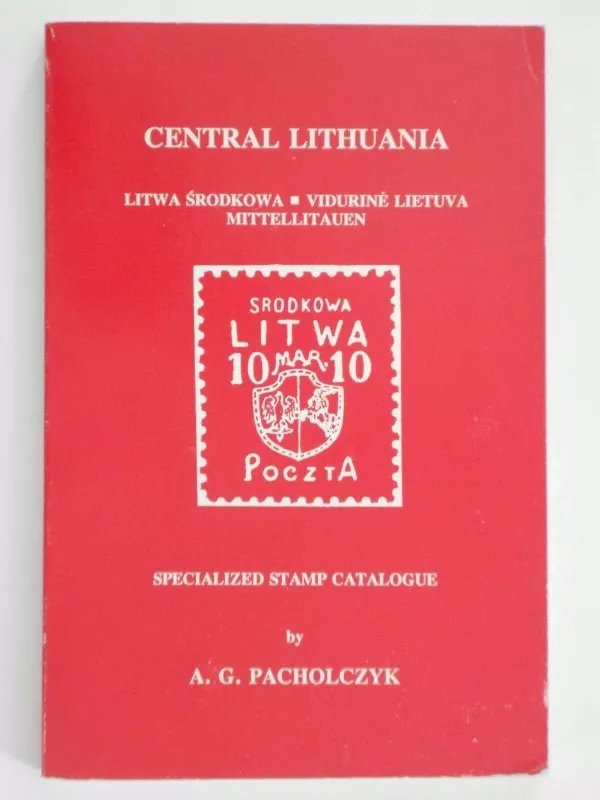 Central Lithuania : Specialized Stamp Catalogue - A. G. Pacholczyk, knyga 6