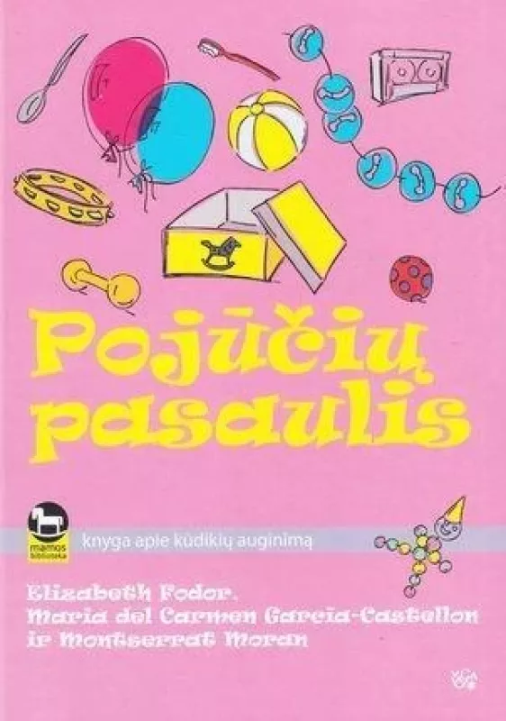 Pojūčių pasaulis: knyga apie kūdikių auginimą - E. Fodor, M.  García-Castellón, M.  Morán, knyga