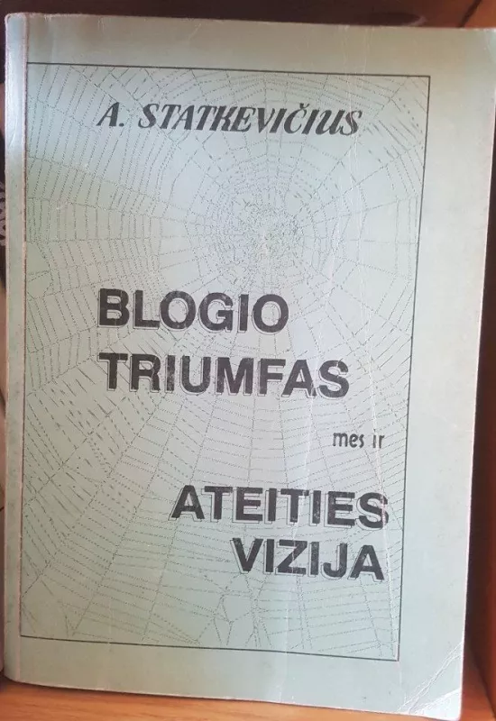 Blogio triumfas mes ir ateities vizija - Algirdas Statkevičius, knyga