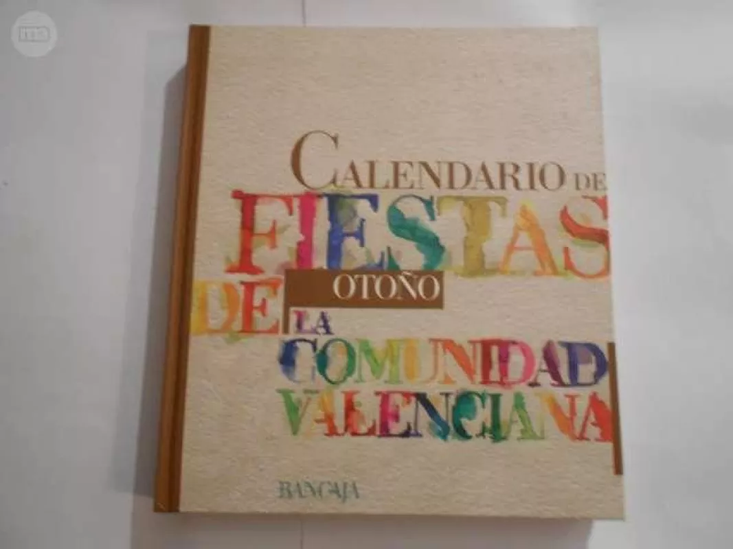 Calendario de Fiestas de la Comunidad Valenciana Otoño - Autorių Kolektyvas, knyga 2