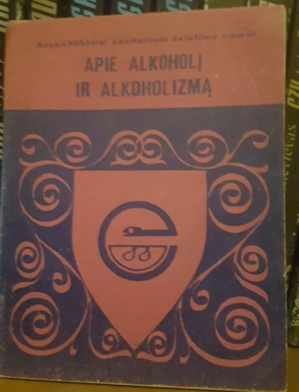 Apie alkoholį ir alkoholizmą - Autorių Kolektyvas, knyga