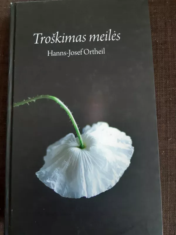 Troškimas meilės - Hanns-Josef Ortheil, knyga