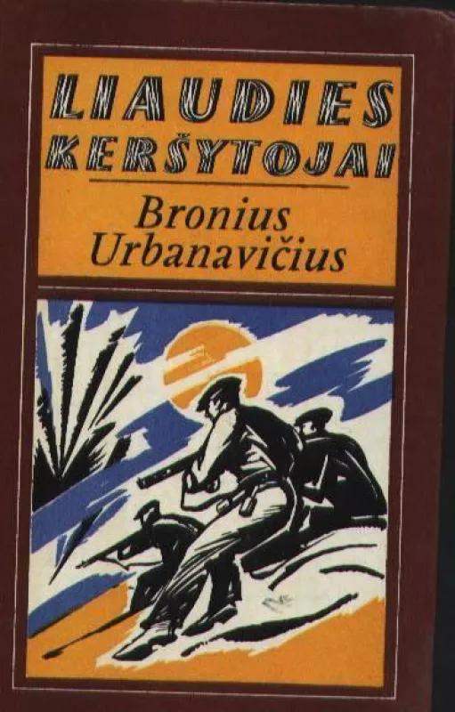 Liaudies keršytojai.Iš partizano atsiminimų,1975 - Bronius Urbanavičius, knyga 3
