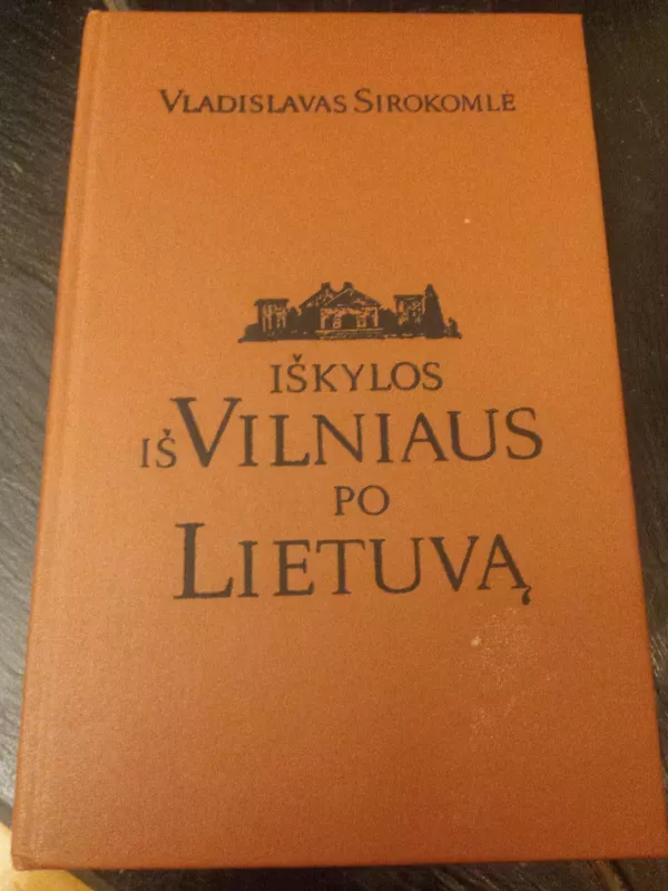 Iškylos iš Vilniaus po Lietuvą - Vladislavas Sirokomlė, knyga 4