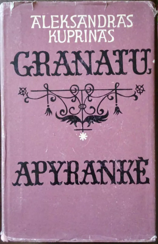 Granatų apyrankė - Aleksandras Kuprinas, knyga 3