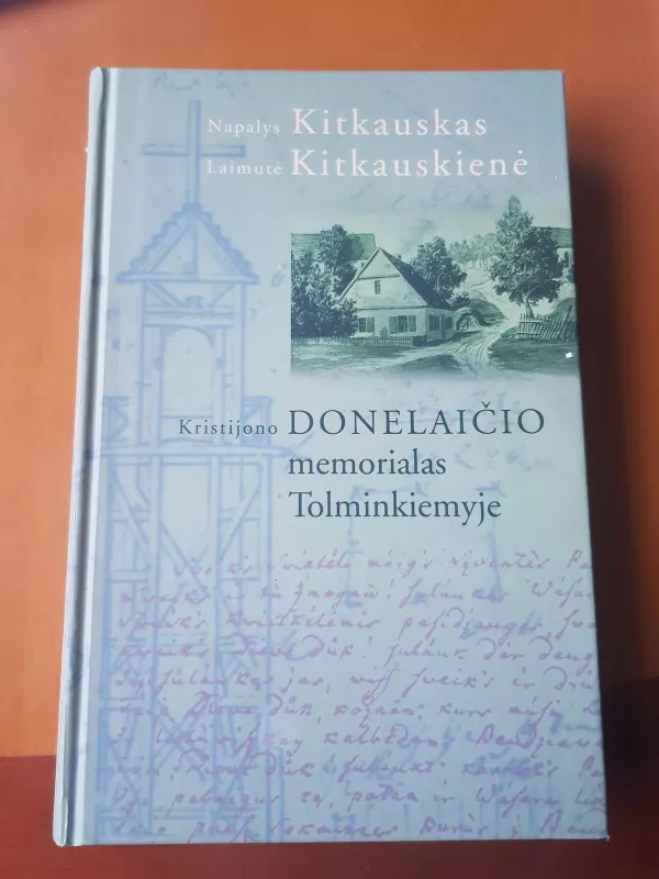 Kristijono Donelaičio memorialas Tolminkiemyje - Napalys Kitkauskas, knyga 4