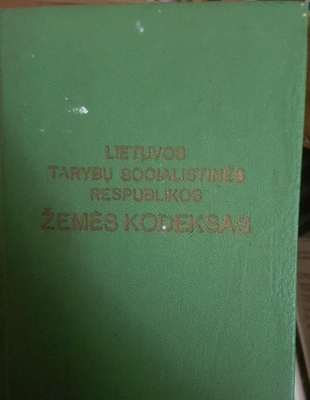 Lietuvos TSR Žemės kodeksas - Autorių Kolektyvas, knyga