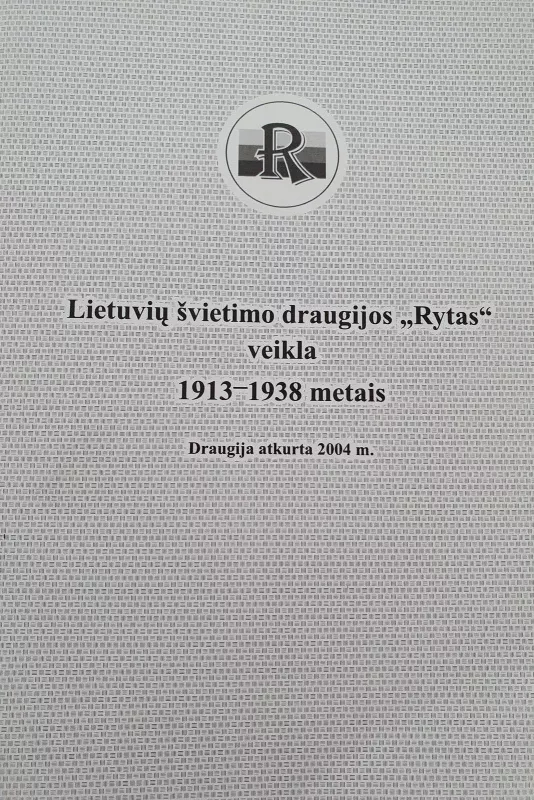 Lietuvių švietimo draugijos „Rytas“ veikla 1913-1938 metais - Algimantas Masaitis, knyga 2