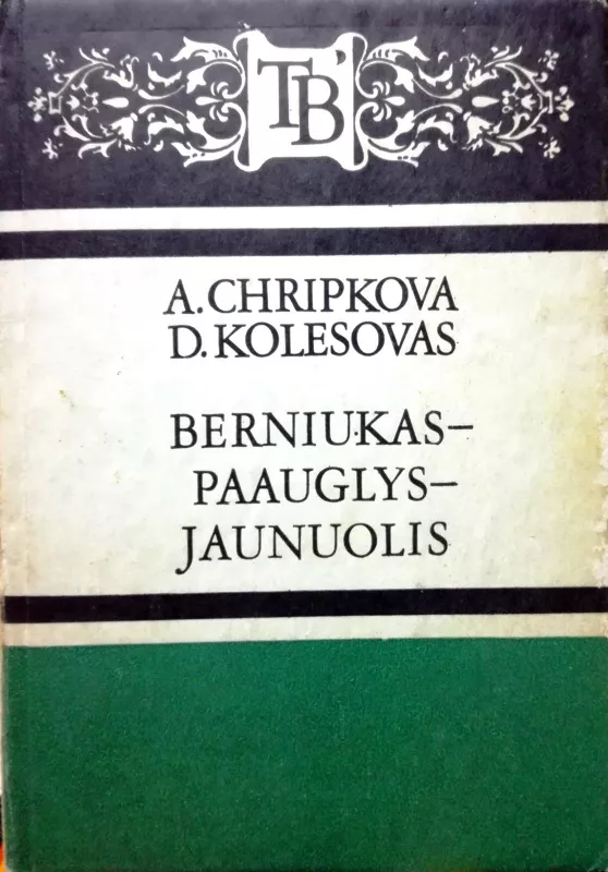 Berniukas-paauglys-jaunuolis - A. Chripkova, D.  Kolesovas, knyga