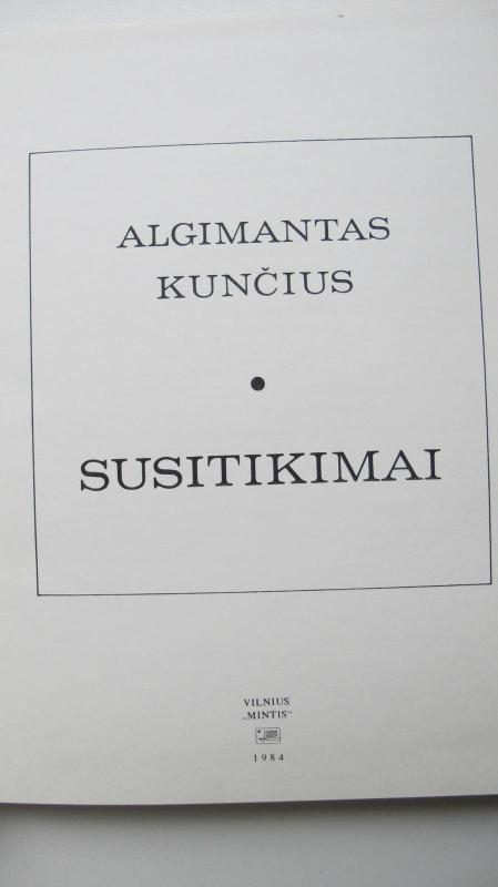 Susitikimai - Algimantas Kunčius, knyga 4