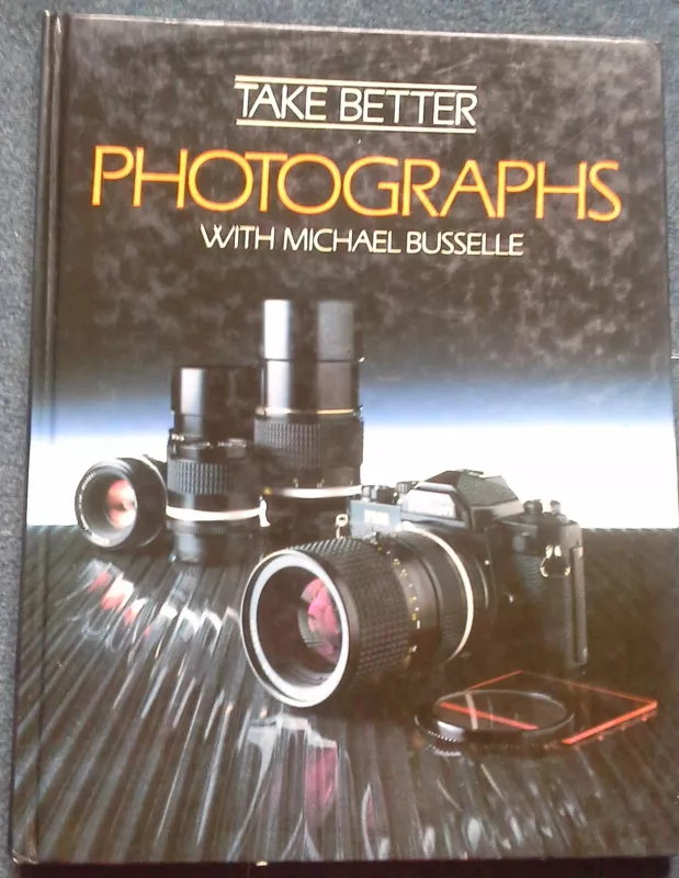 Take better photographs - Michael Busselle, knyga
