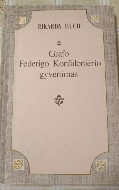 Grafo Federigo Konfalonierio gyvenimas - Rikarda Huch, knyga