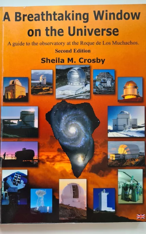 A Breathtaking Window on the Universe: A guide to the observatory at the Roque de los Muchachos SECOND EDITION - Sheila M. Crosby, knyga