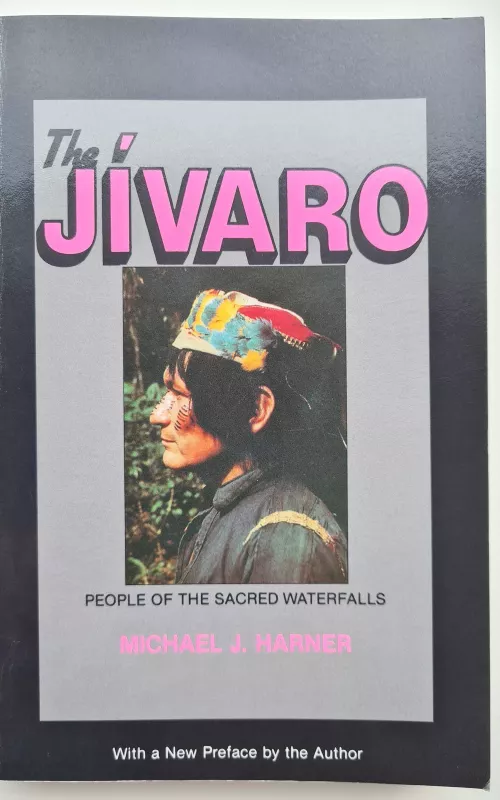 The Jivaro: People of the Sacred Waterfalls - Michael Harner, knyga 2