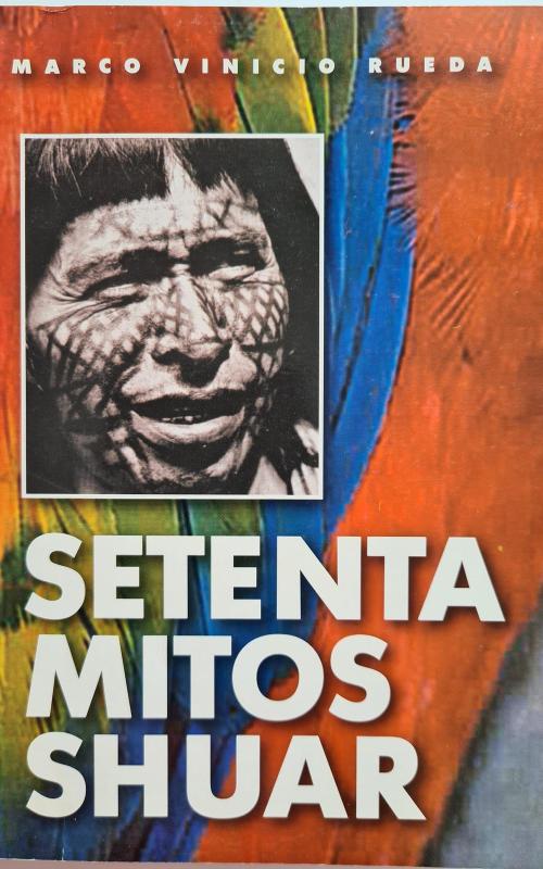 Setenta mitos shuar. Edicion bilingie - Marco Vinicio Rueda, knyga 2