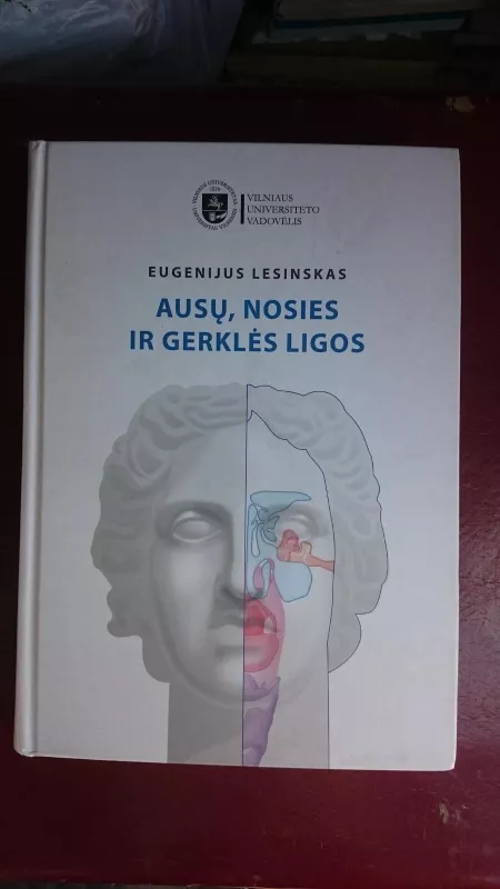 Ausų, nosies ir gerklės ligos - Eugenijus Lesinskas, knyga