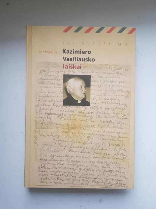 Monsinjoro Kazimiero Vasiliausko laiškai - Onė Baliukonė, knyga 3