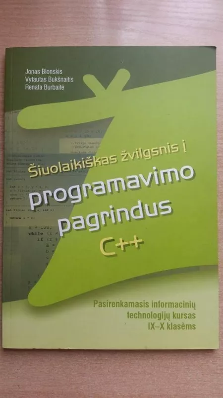 Šiuolaikinis žvilgsnis į programavimo pagrindus C   pasirenkamasis informacinių technologijų kursas IX-X klasėms - Jonas Blonskis, knyga