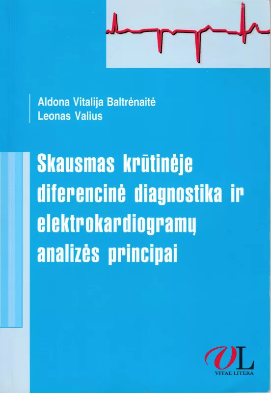 Skausmas krūtinėje diferencinė diagnostika ir elektrokardiogramų analizės principai - Aldona Vitalija Baltrėnaitė, Dana  Masiulienė, knyga