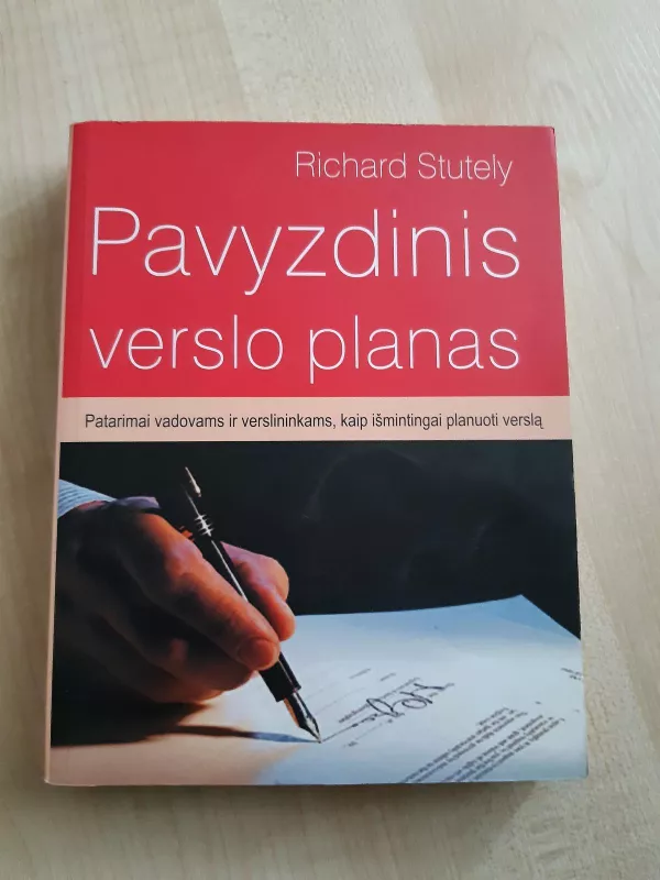 Pavyzdinis verslo planas: patarimai vadovams ir verslininkams kaip išmintingai planuoti verslą - Richard Stutely, knyga 4