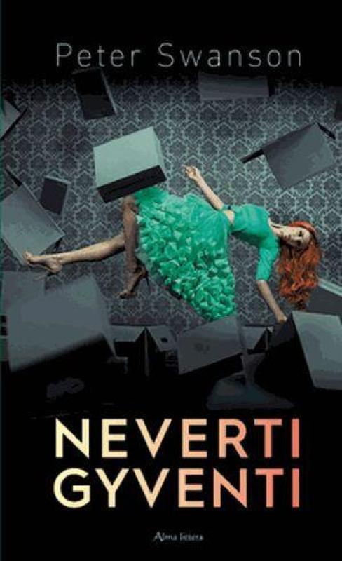 Neverti gyventi - Peter Swanson, knyga 4