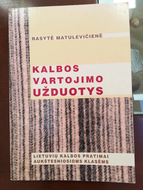 Kalbos vartojimo užduotys: lietuvių kalbos pratimai aukštesniosioms klasėms - Rasytė Matulevičienė, knyga 2