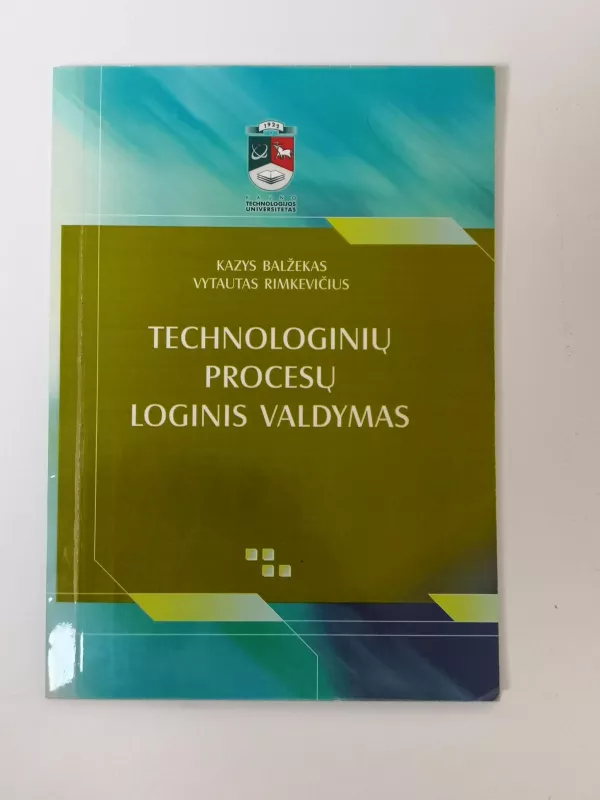 Technologinių procesų loginis valdymas - Kazys Balžekas, knyga