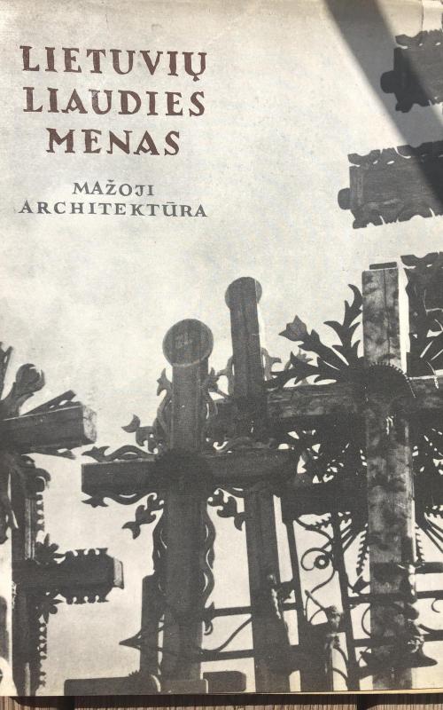 Lietuvių liaudies menas: Mažoji architektūra (II knyga) - Autorių Kolektyvas, knyga 2