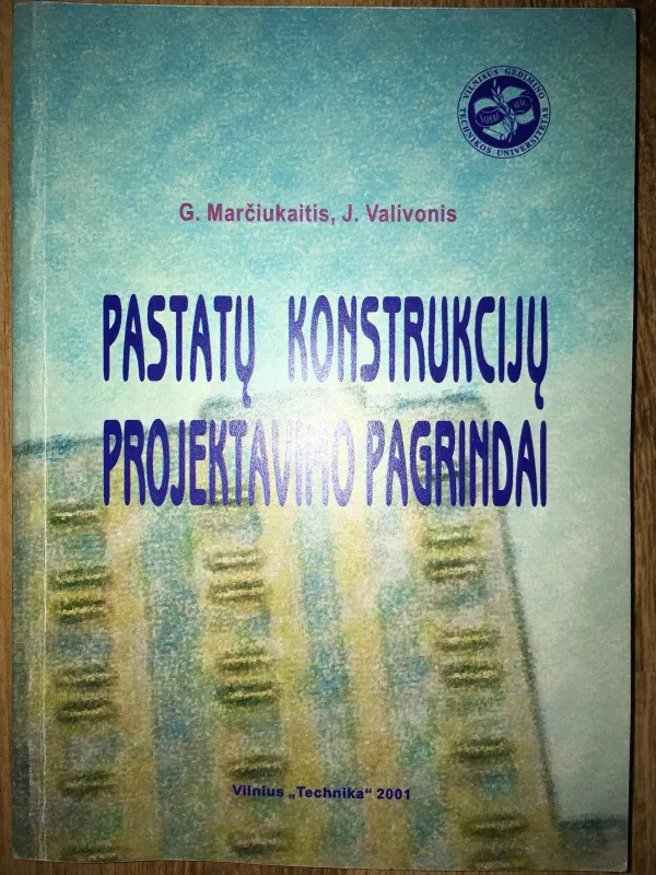 Pastatų konstrukcijų projektavimo pagrindai - G. Marčiukaitis, knyga