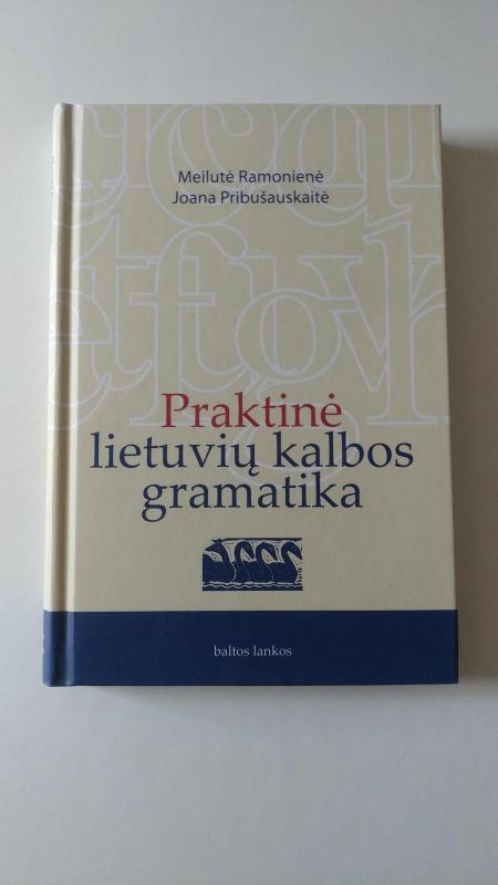 Praktinė lietuvių kalbos gramatika - Meilutė Ramonienė, Joana  Pribušauskaitė, knyga