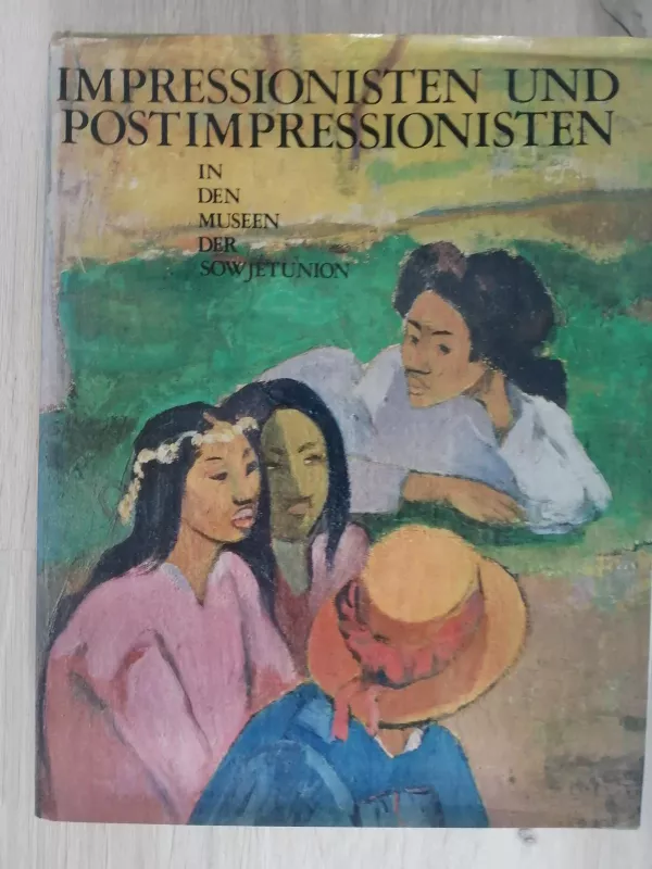 Impressionisten und postimpressionisten in den museen der sowjetunion - Autorių Kolektyvas, knyga