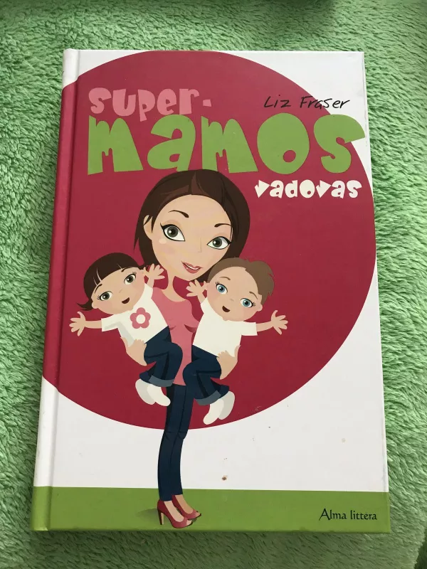 Super mamos vadovas - Liz Fraser, knyga 3