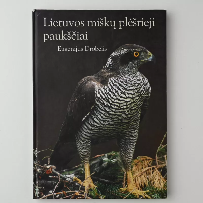 Lietuvos miškų plėšrieji paukščiai - E. Drobelis, V.  Knyva, knyga