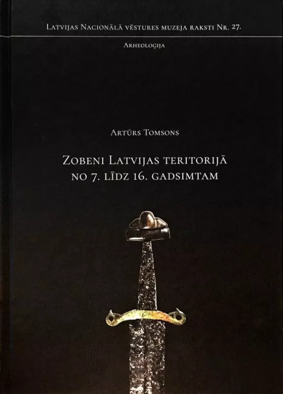 Zobeni Latvijas teritorijā 7.–16. gs. - Artūrs Tomsons, knyga