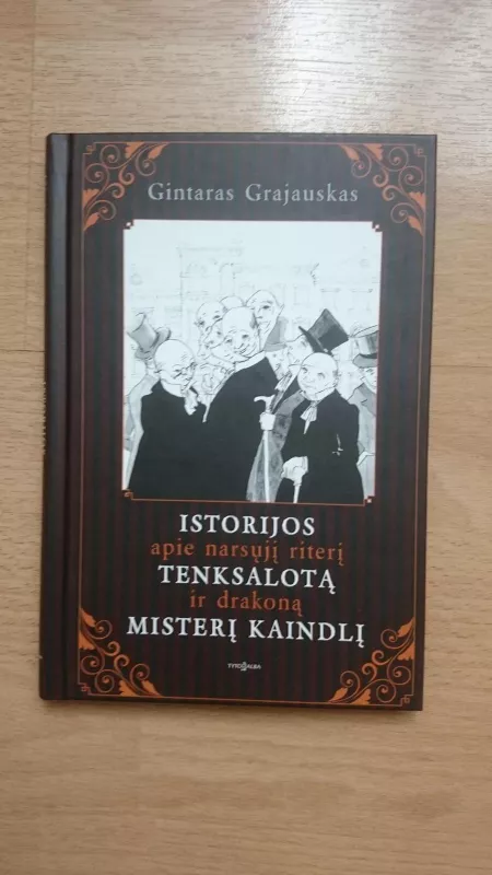 Istorijos apie narsųjį riterį Tenksalotą ir drakoną misterį Kaindlį - Gintaras Grajauskas, knyga
