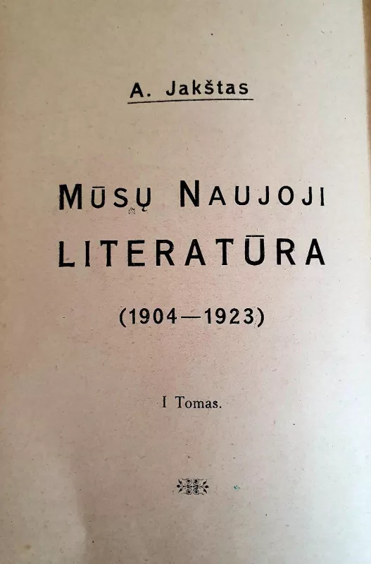 Raštai. Mūsų Naujoji literatūra. Mūsų Naujoji poezija (1904-1923) - A. Jakštas, knyga 3
